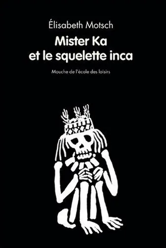 mister Ka et le squelette inca